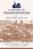 A History of Transportation in the Eastern Cotton Belt to 1860 1016102968 Book Cover