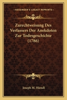 Zurechtweisung Des Verfassers Der Anekdoten Zur Todesgeschichte (1786) 1120056713 Book Cover