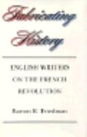 Fabricating History: English Writers on the French Revolution 0691606978 Book Cover