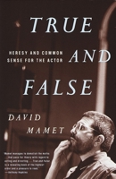 True and False: Heresy and Common Sense for the Actor 0679772642 Book Cover
