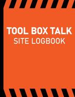 Tool Box Talk Site Logbook: Company Safety & Toolbox Meeting Log for Offshore & Onshore Operations 1076966616 Book Cover