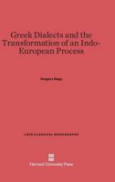 Greek dialects and the transformation of an Indo-European process (Loeb classical monographs) 0674182669 Book Cover