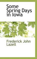 Some Spring Days in Iowa 1117589293 Book Cover
