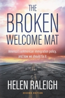 The Broken Welcome Mat: America's unAmerican immigration policy, and how we should fix it 173600851X Book Cover