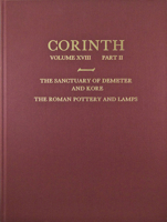 Sanctuary of Demeter and Kore: The Roman Pottery and Lamps (Corinth) 087661182X Book Cover