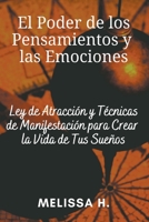 El Poder de los Pensamientos y las Emociones: Ley de Atracción y Técnicas de Manifestación para Crear la Vida de Tus Sueños B095BDQHCF Book Cover