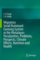 Migratory Small Ruminant Farming System in the Himalayas-Peculiarities, Problems, Prospects, Climate effects, Nutrition and Health 9819666902 Book Cover