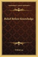 Belief Before Knowledge 1425346944 Book Cover