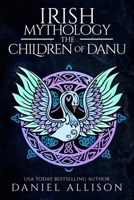 Irish Mythology: The Children of Danu 1838040390 Book Cover