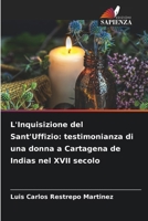L'Inquisizione del Sant'Uffizio: testimonianza di una donna a Cartagena de Indias nel XVII secolo (Italian Edition) 6208120160 Book Cover