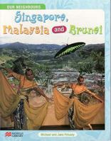 Singapore, Malaysia and Brunei (Our Neighbours - Macmillan Library) 1420261169 Book Cover