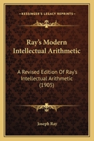 Ray's Modern Intellectual Arithmetic: A Revised Edition Of Ray's Intellectual Arithmetic 1164853929 Book Cover