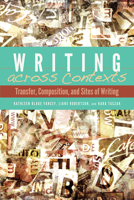 Writing across Contexts: Transfer, Composition, and Sites of Writing 087421937X Book Cover