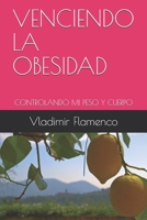 VENCIENDO LA OBESIDAD: CONTROLANDO MI PESO Y CUERPO (SALUD) (Spanish Edition) B08FP25JMT Book Cover