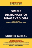 Simple Dictionary of Bhagavad Gita: Word to Word: Sanskrit-Transliteration-Hindi-English 1984940406 Book Cover