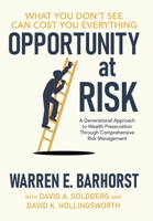Opportunity at Risk: A Generational Approach to Wealth Preservation Through Comprehensive Risk Management 1967451095 Book Cover