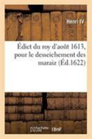 Édict du roy d'août 1613, pour le desseichement des maraiz 2329261993 Book Cover