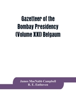 Gazetteer of the Bombay Presidency (Volume XXI) Belgaum 9353864372 Book Cover