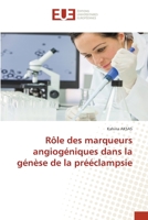 Rôle des marqueurs angiogéniques dans la génèse de la prééclampsie 6203454699 Book Cover