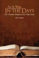 As It Was in the Days : Old Testament Insights for Last Day Living 1515389529 Book Cover