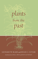 Plants from the Past: Works Of Leonard W. Blake & Hugh C. Cutler 0817310878 Book Cover