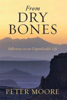 From Dry Bones: Reflections on an Unpredictable Life 1483660303 Book Cover