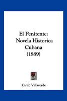 El Penitente: Novela Historica Cubana 1160350450 Book Cover