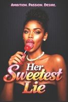Her Sweetest Lie: An Urban Multicultural Love Story: A Tale of Ambition, Desire, and Truth B0FQ38GZQP Book Cover