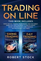 Trading On Line: Swing And Day Trading For Beginners. How The Market Works With New Strategies To Create Passive Income And Profits. Get More Financial Success Without The Stress 1914142586 Book Cover