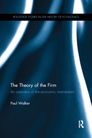 The Theory of the Firm: An Overview of the Economic Mainstream 0367876795 Book Cover