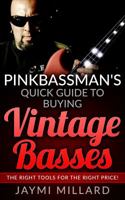 Pinkbassman's Quick Buying Guide to Vintage Basses: The Right Tools for the Right Price 0997687916 Book Cover