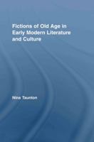 Fictions of Old Age in Early Modern Literature and Culture 041580907X Book Cover