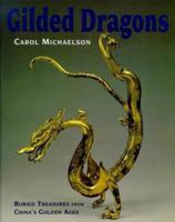 Gilded Dragons: Buried Treasures from China's Golden Ages 0714114898 Book Cover