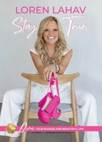 Stay True: Own Your Badass and Beautiful Life 1961757761 Book Cover