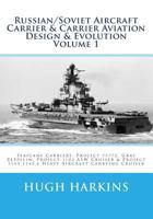 Russian/Soviet Aircraft Carrier & Carrier Aviation Design & Evolution Volume 1 153753484X Book Cover