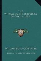 The Witness To The Influence Of Christ 1104409429 Book Cover
