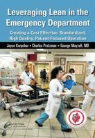 Leveraging Lean in the Emergency Department: Creating a Cost Effective, Standardized, High Quality, Patient-Focused Operation 1482237318 Book Cover