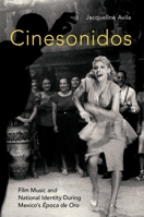 Cinesonidos: Film Music and National Identity During Mexico's �poca de Oro 0190671300 Book Cover