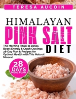 HIMALAYAN PINK SALT DIET: The Morning Ritual to Detox, Boost Energy & Crush Cravings: 28-Day Plan & Recipes for Optimal Health with This Natural Mineral B0FKSBYN5W Book Cover