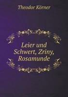 Leier Und Schwert; Zriny; Rosamunde 3743352486 Book Cover