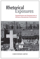 Rhetorical Exposures: Confrontation and Contradiction in US Social Documentary Photography 0817318623 Book Cover