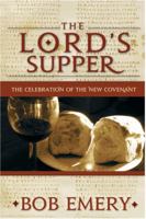 The Lord's Supper: The Celebration of the New Covenant 096697476X Book Cover