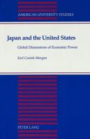 Japan and the United States: Global Dimensions of Economic Power (American University Studies Series X, Political Science) 082041915X Book Cover