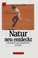 Natur neu entdeckt: Naturfilmer und Naturforscher berichten 3034852487 Book Cover