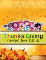 Thanks Giving Coloring Book for Kids : Large Print Thanksgiving Coloring Book for Kids Age 4-8,Amazing Gift for Kids at Thanksgiving Day 1707776156 Book Cover