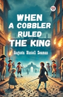 When A Cobbler Ruled The King 9370427937 Book Cover