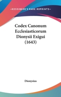 Codex Canonum Ecclesiasticorum Dionysii Exigui 1104692856 Book Cover