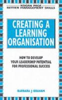 Creating a Learning Organisation (Better Management Skills) 0749419954 Book Cover