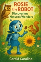Rosie the Robot: Discovering Nature's Wonders B0FHBCB65V Book Cover