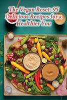 The Vegan Reset: 95 Delicious Recipes for a Healthier You B0CJB6TPVW Book Cover